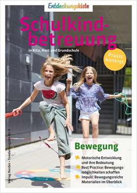 Bewegung. Entdeckungskiste: Schulkindbetreuung in Kita, Hort und Grundschule