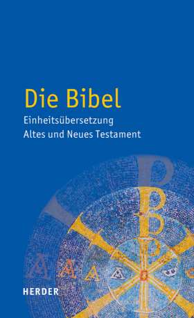 Die Bibel. Einheitsübersetzung. Altes und Neues Testament