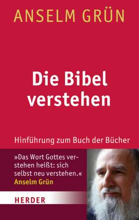 Die Bibel verstehen. Hinführung zum Buch der Bücher