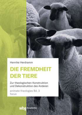 Die Fremdheit der Tiere. Zur theologischen Konstruktion und Dekonstruktion des Anderen