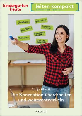 Die Konzeption überarbeiten und weiterentwickeln. kindergarten heute leiten kompakt