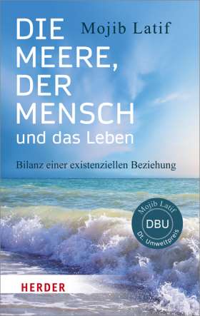 Die Meere, der Mensch und das Leben. Bilanz einer existenziellen Beziehung