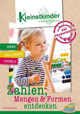 Die Praxismappe: Zahlen, Mengen & Formen entdecken. Kleinstkinder in Kita und Tagespflege: Ideen für Kinder unter 3
