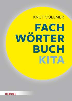 Fachwörterbuch Kita. Schnelle Zugänge für pädagogische Fachkräfte