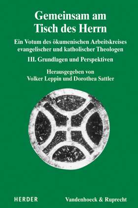 Gemeinsam am Tisch des Herrn. Ein Votum des ökumenischen Arbeitskreises evangelischer und katholischer Theologen. III. Grundlagen und Perspektiven