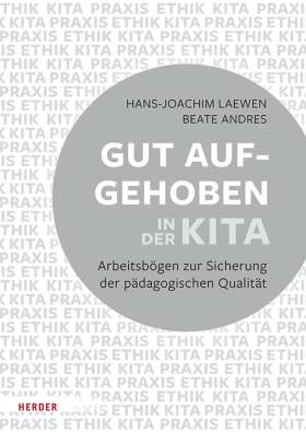 Gut aufgehoben in der Kita: Arbeitsbögen zur Sicherung  der pädagogischen Qualität [10 Bögen]