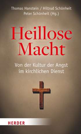 Heillose Macht! Von der Kultur der Angst im kirchlichen Dienst