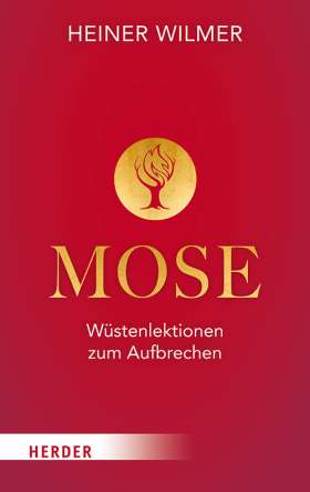 Mose. Wüstenlektionen zum Aufbrechen
