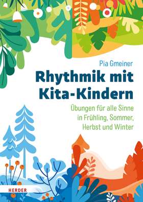 Rhythmik mit Kita-Kindern. Übungen für alle Sinne in Frühling, Sommer, Herbst und Winter