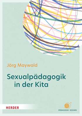 Sexualpädagogik in der Kita. Sexuelle Bildung und Schutz vor sexualisierter Gewalt