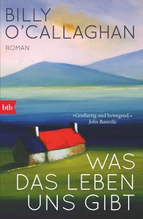 Was das Leben uns gibt. Roman